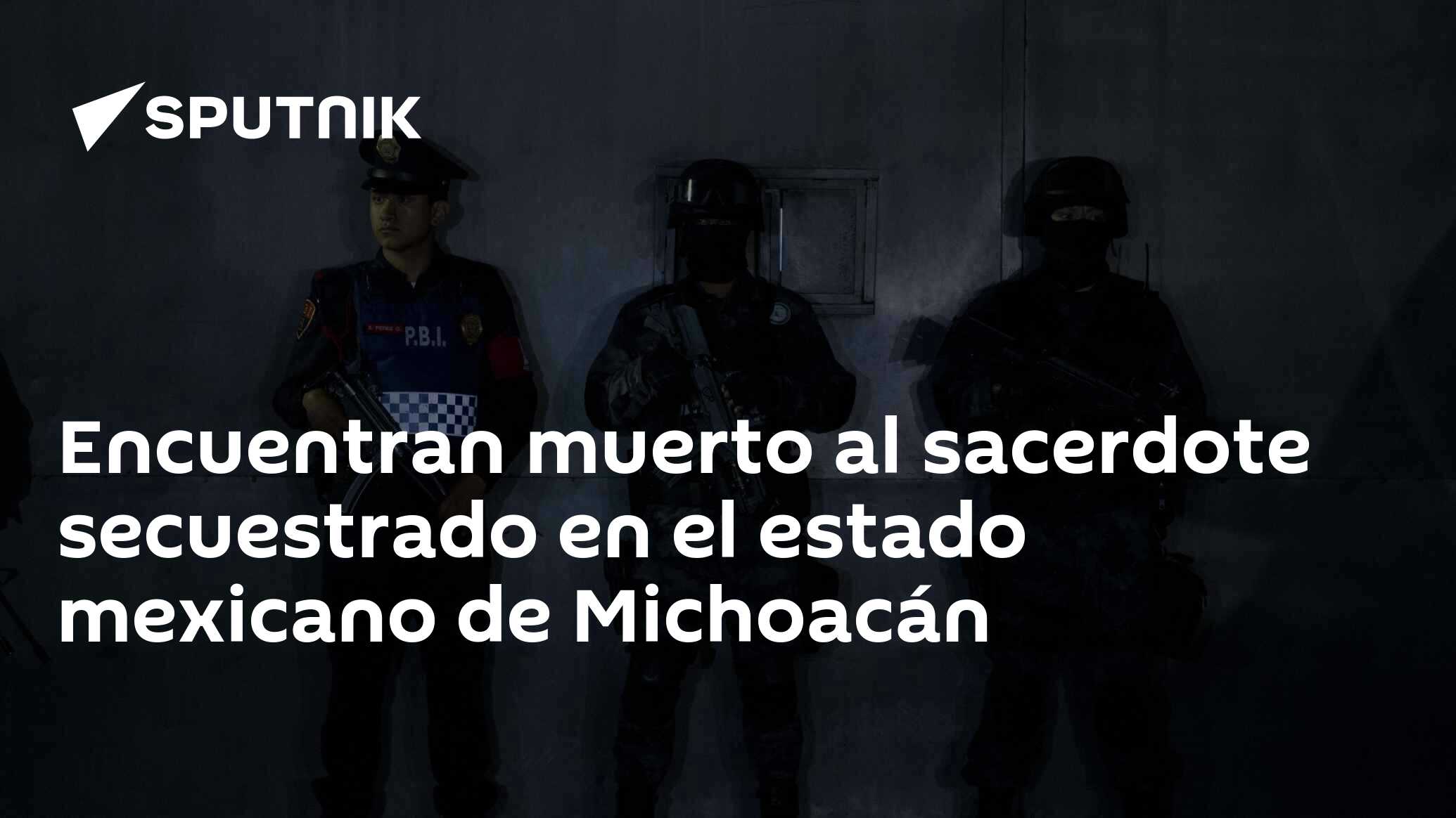 Encuentran muerto al sacerdote secuestrado en el estado mexicano de  Michoacán , Sputnik Mundo