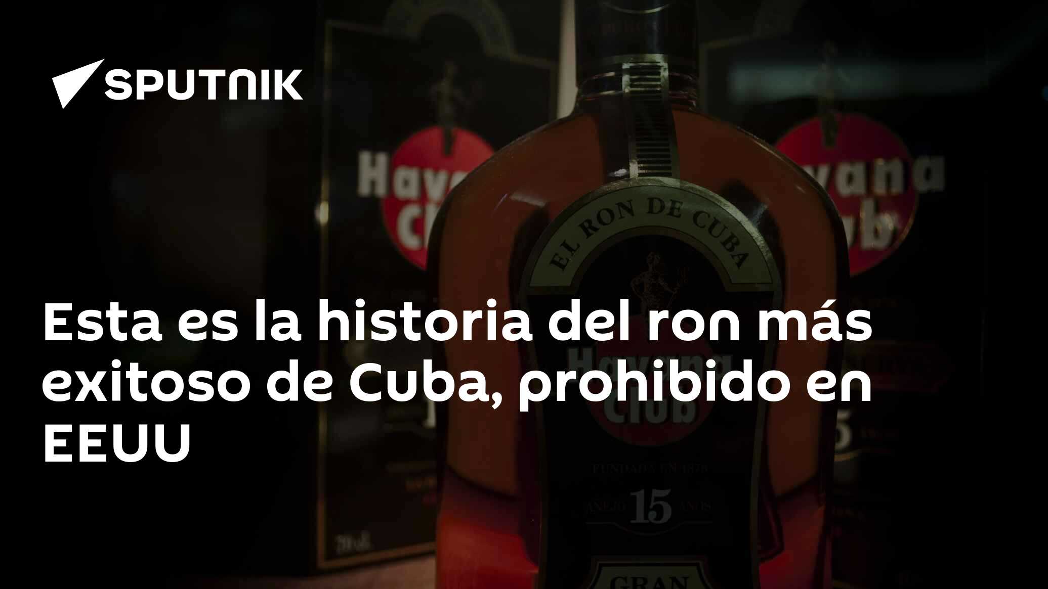 Esta es la historia del ron más exitoso de Cuba, prohibido en EEUU -  , Sputnik Mundo