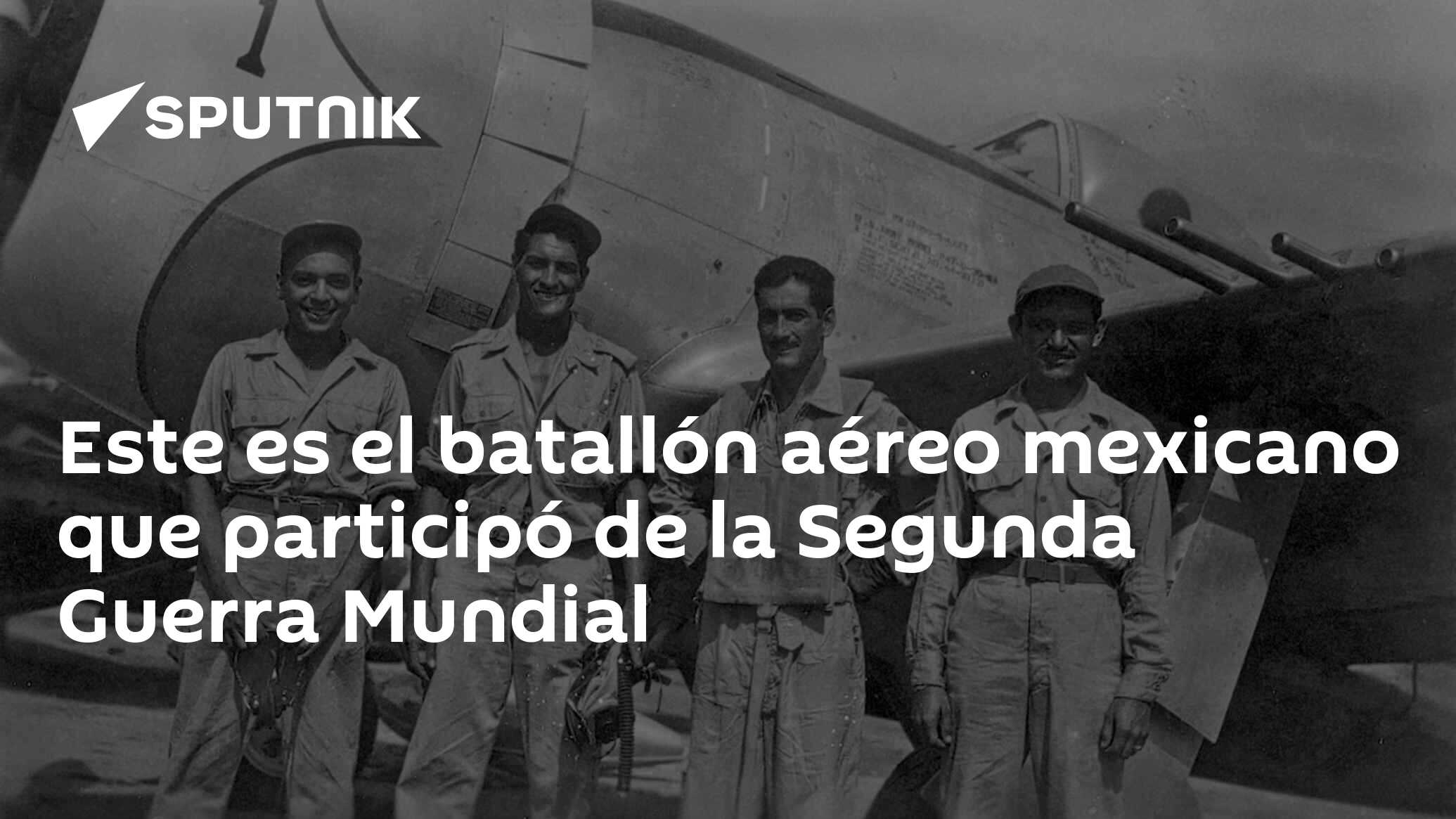 Este es el batallón aéreo mexicano que participó de la Segunda Guerra  Mundial , Sputnik Mundo