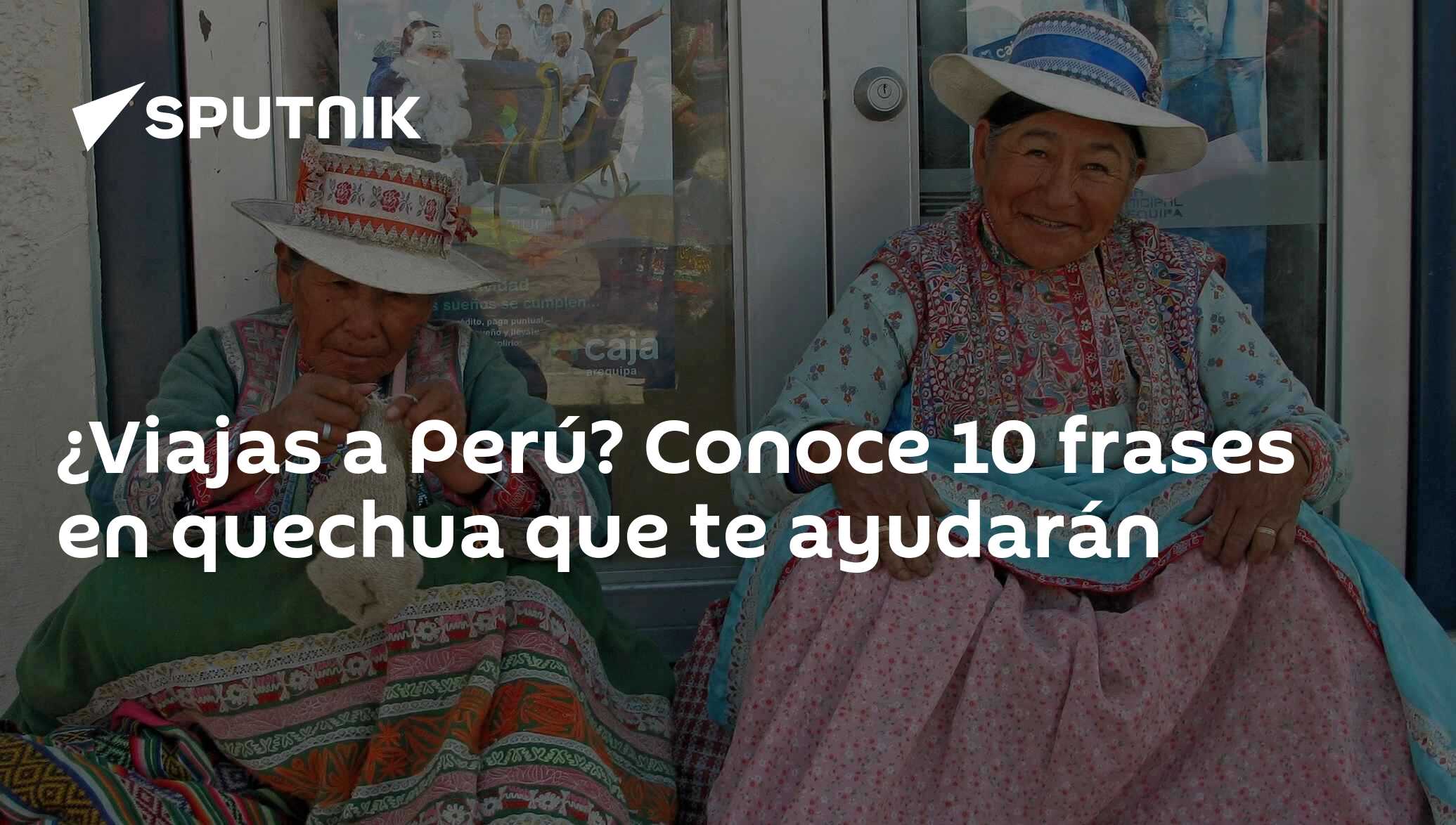 Viajas a Perú? Conoce 10 frases en quechua que te ayudarán ,  Sputnik Mundo