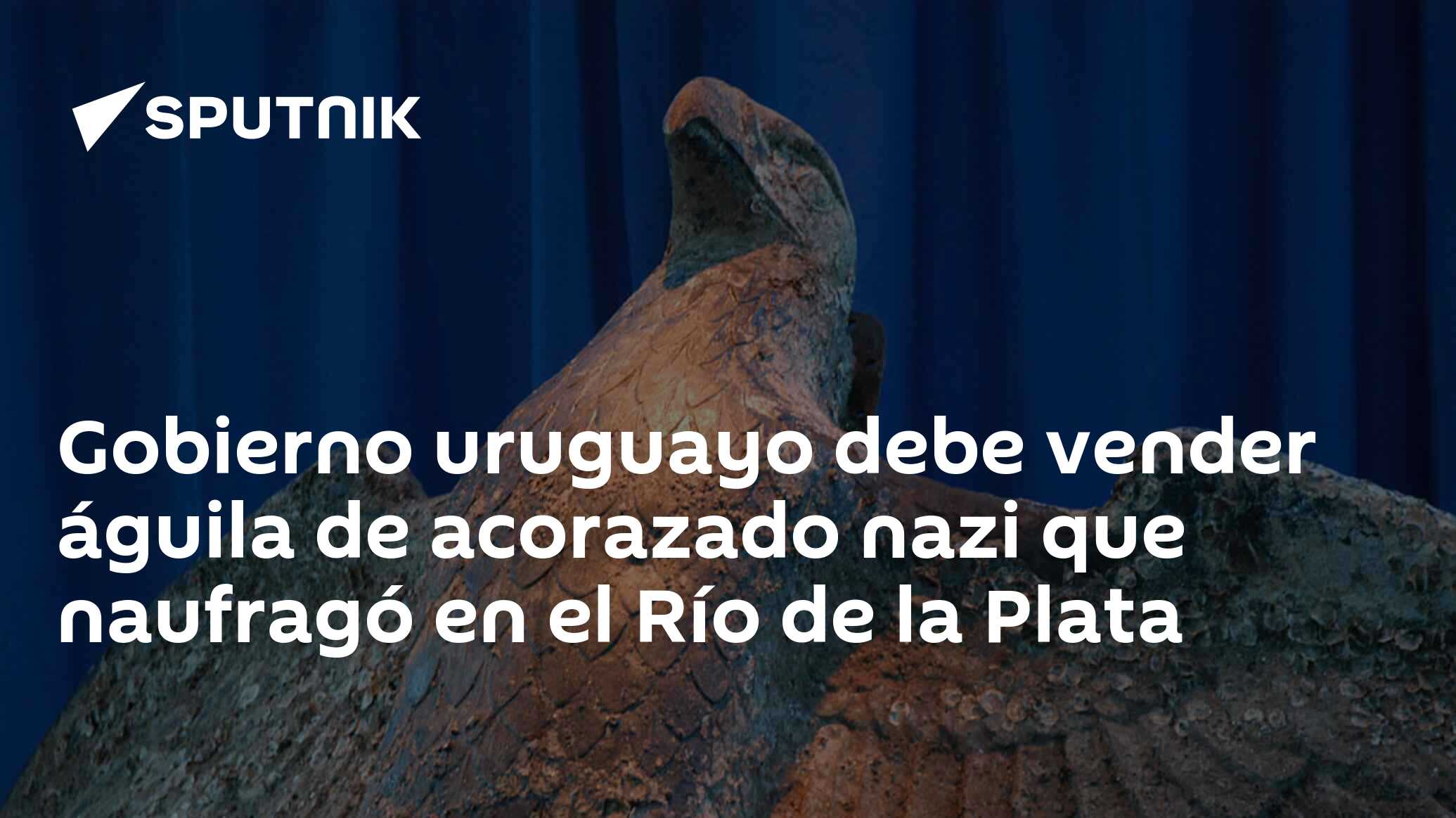 Gobierno Uruguayo Debe Vender águila De Acorazado Nazi Que Naufragó En El Río De La Plata 21 3501