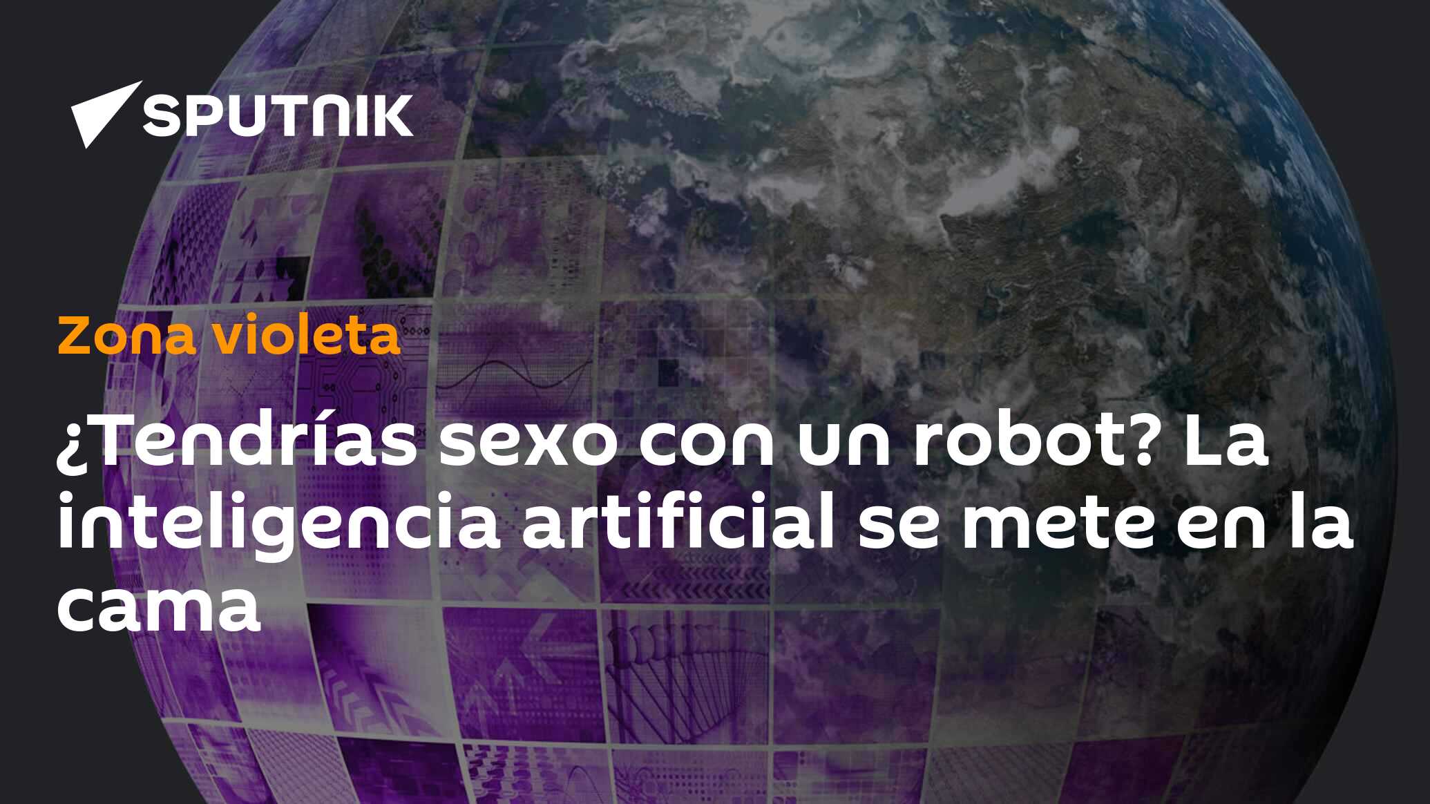 ¿tendrías Sexo Con Un Robot La Inteligencia Artificial Se Mete En La Cama 04102019 Sputnikemk 8863