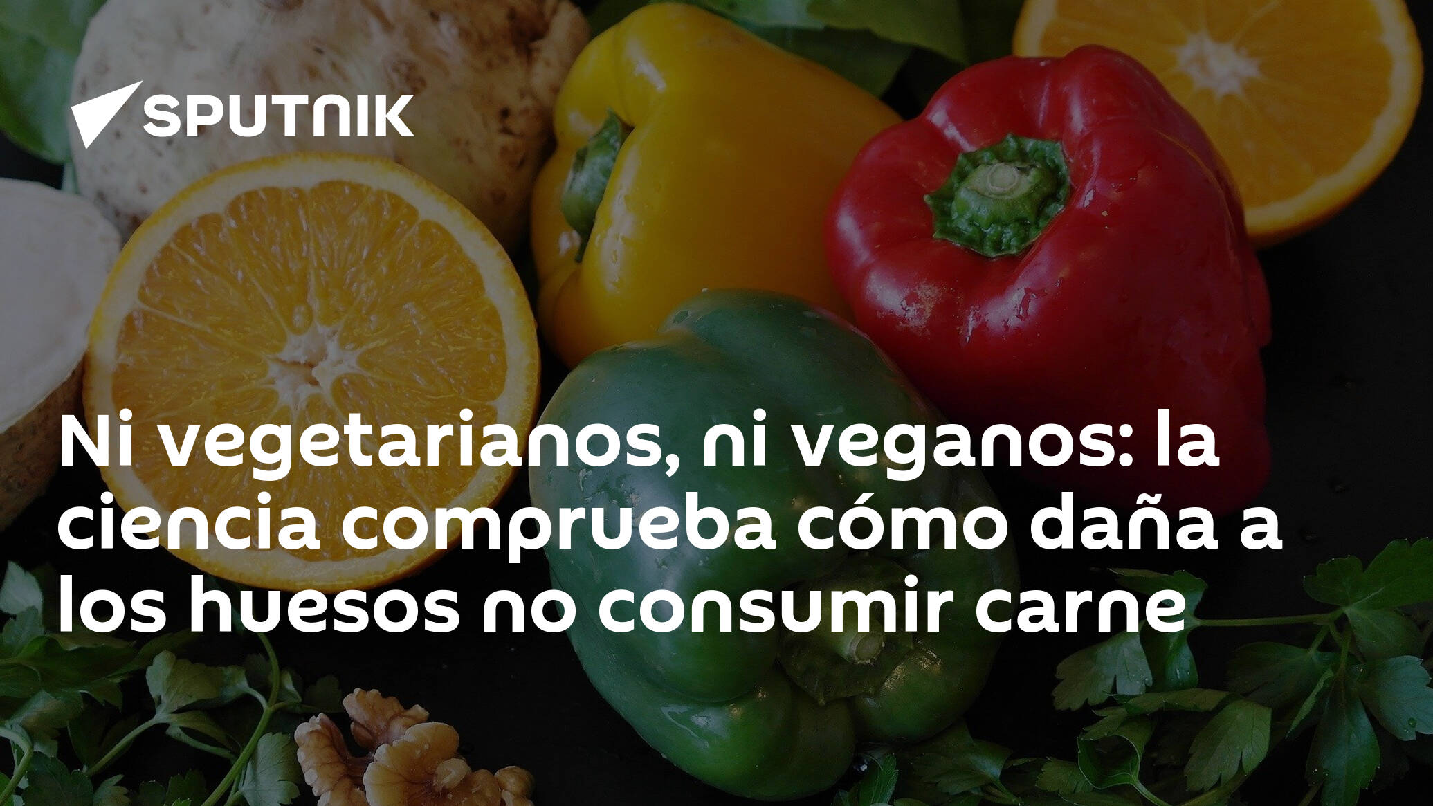 Ni Vegetarianos Ni Veganos La Ciencia Comprueba Cómo Daña A Los Huesos No Consumir Carne 24 4046