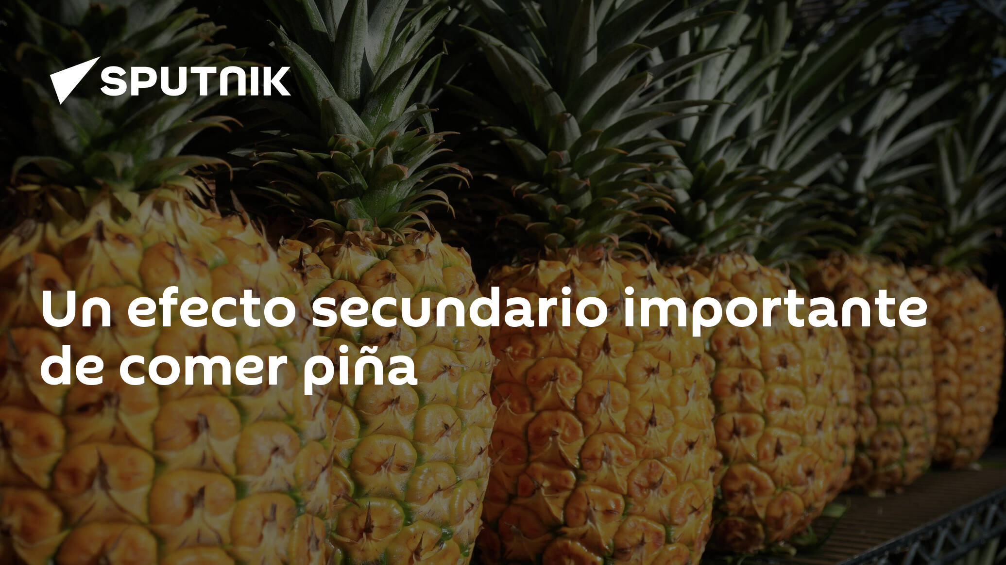 Un Efecto Secundario Importante De Comer Piña 05072021 Sputnik Mundo 4035