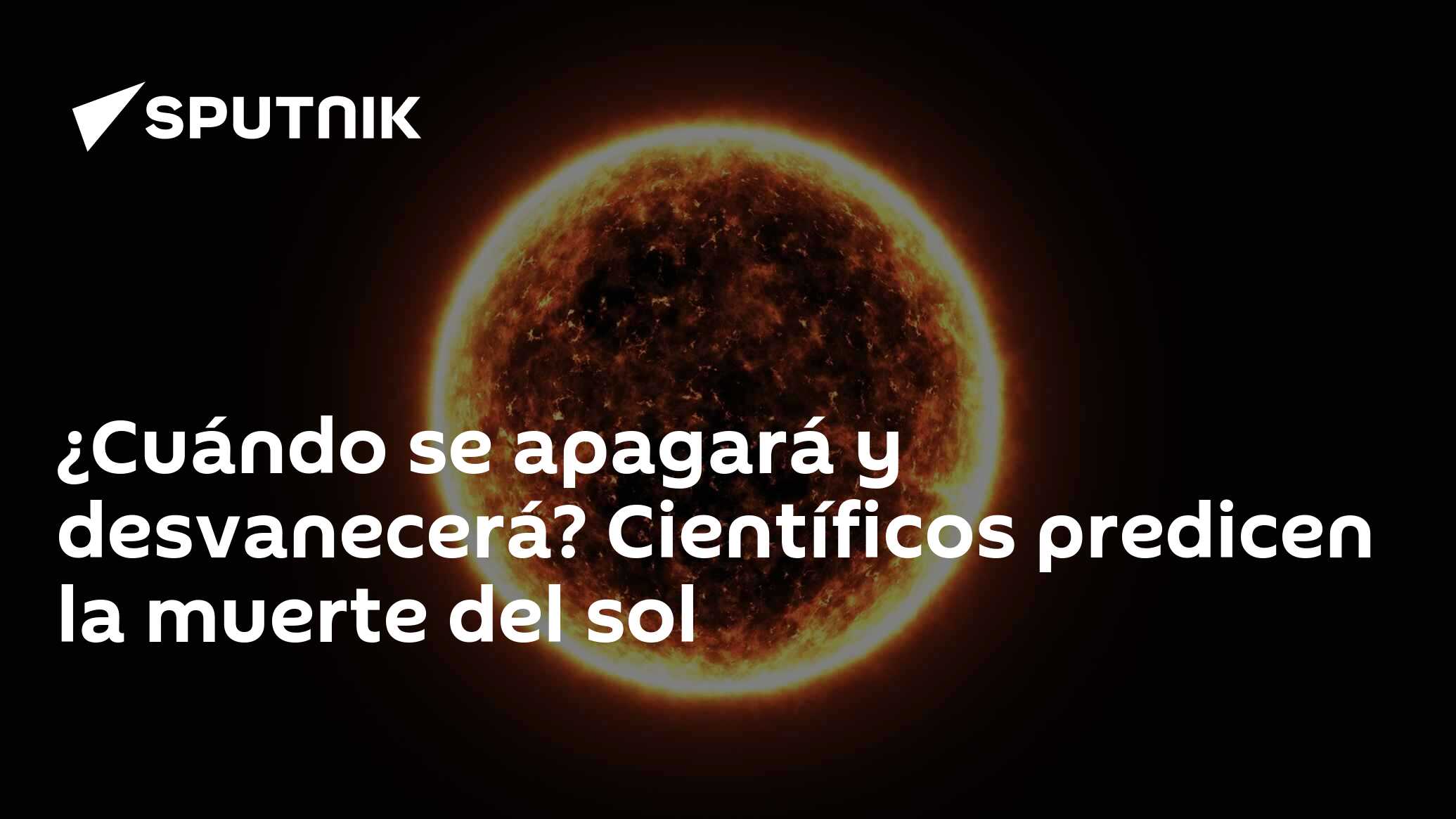 ¿Cuándo se apagará y desvanecerá? Сientíficos predicen la muerte del