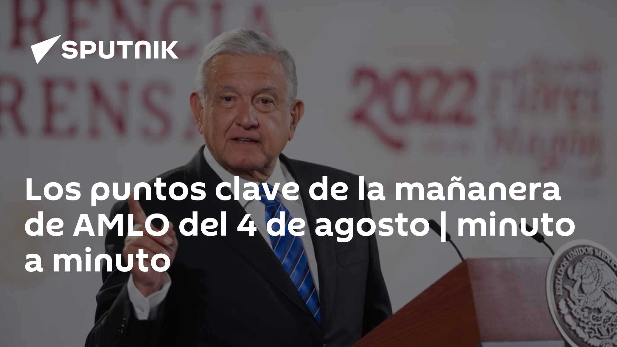 Los Puntos Clave De La Mañanera De Amlo Del 4 De Agosto Minuto A Minuto 04082022 Sputnik 1028