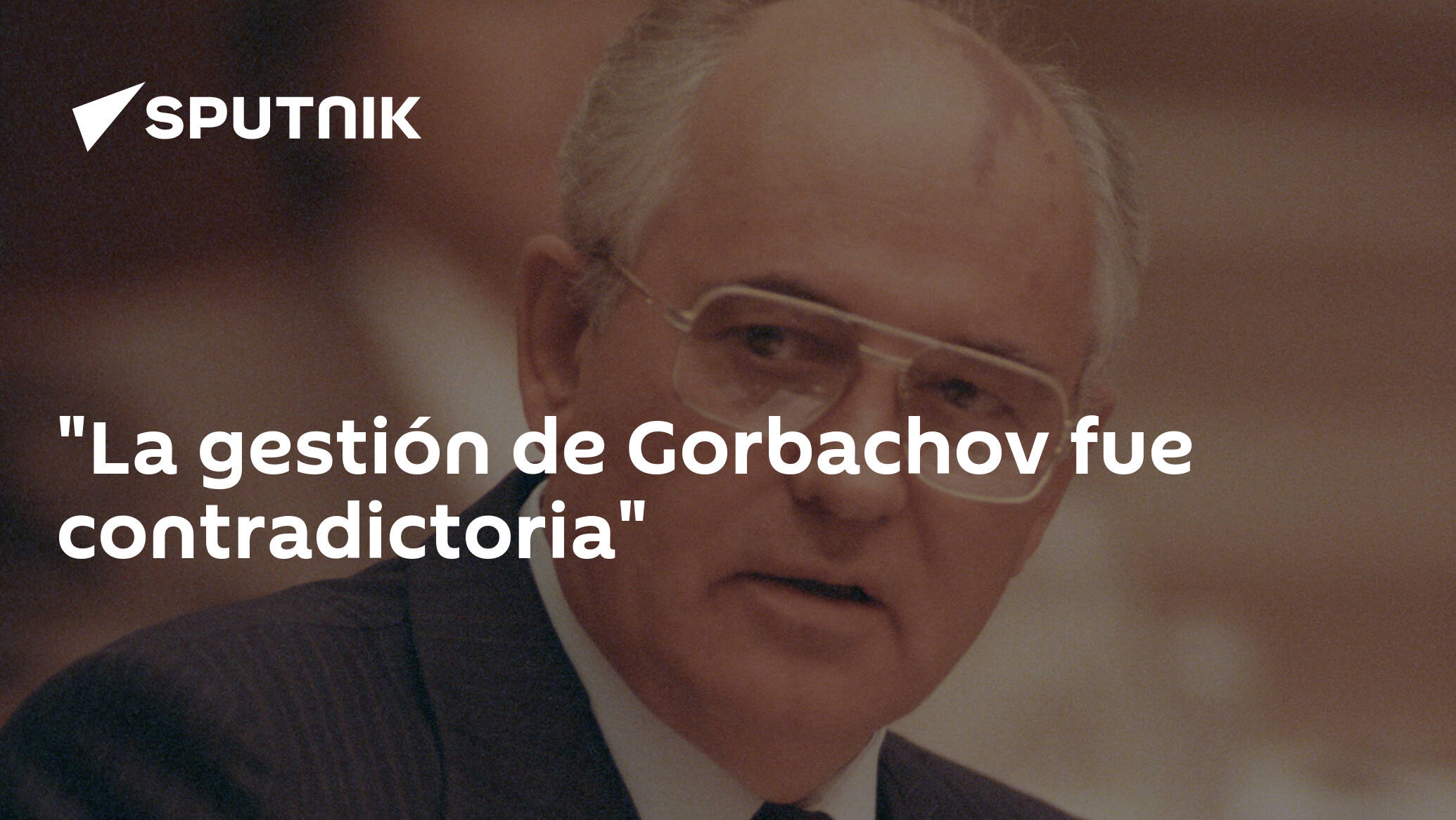 La gestión de Gorbachov fue contradictoria