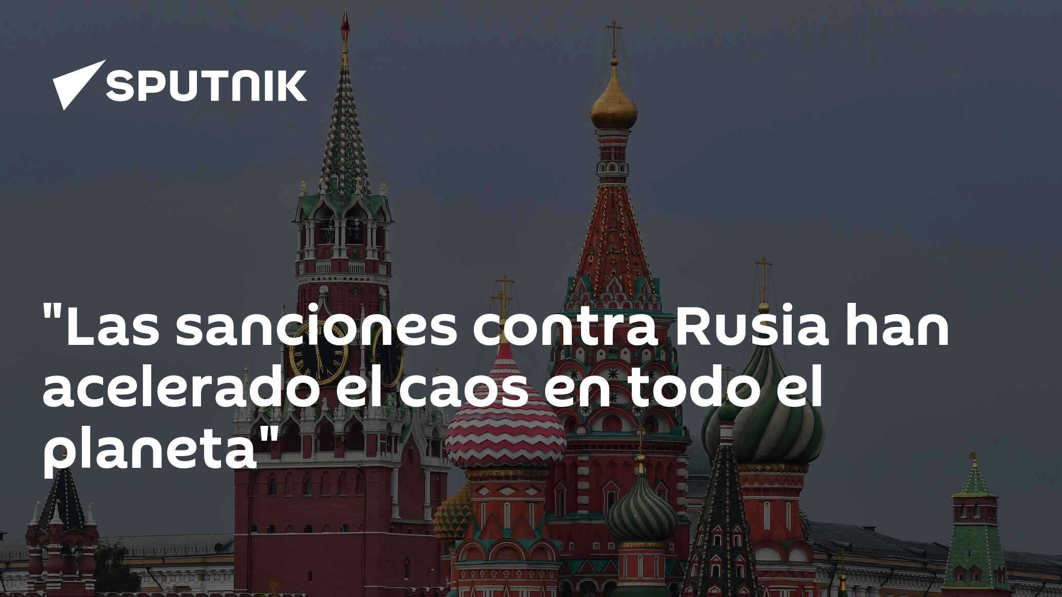 Las Sanciones Contra Rusia Han Acelerado El Caos En Todo El Planeta