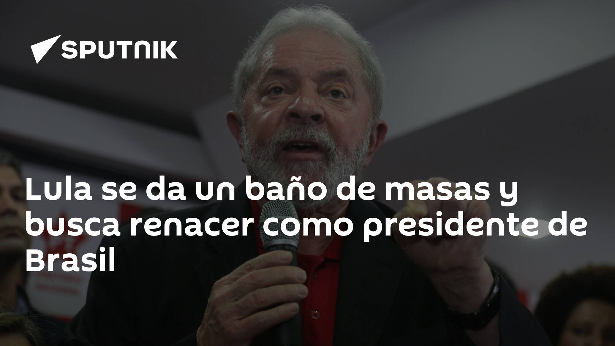 Lula Se Da Un Baño De Masas Y Busca Renacer Como Presidente De Brasil 30102022 Sputnik Mundo