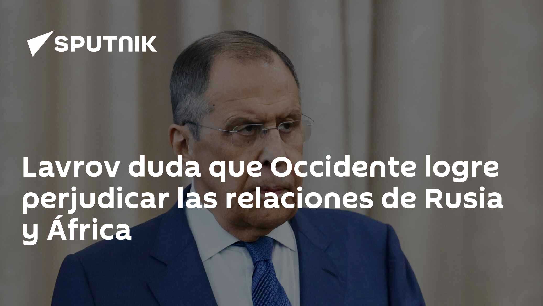 Lavrov duda que Occidente logre perjudicar las relaciones de Rusia y África  , Sputnik Mundo