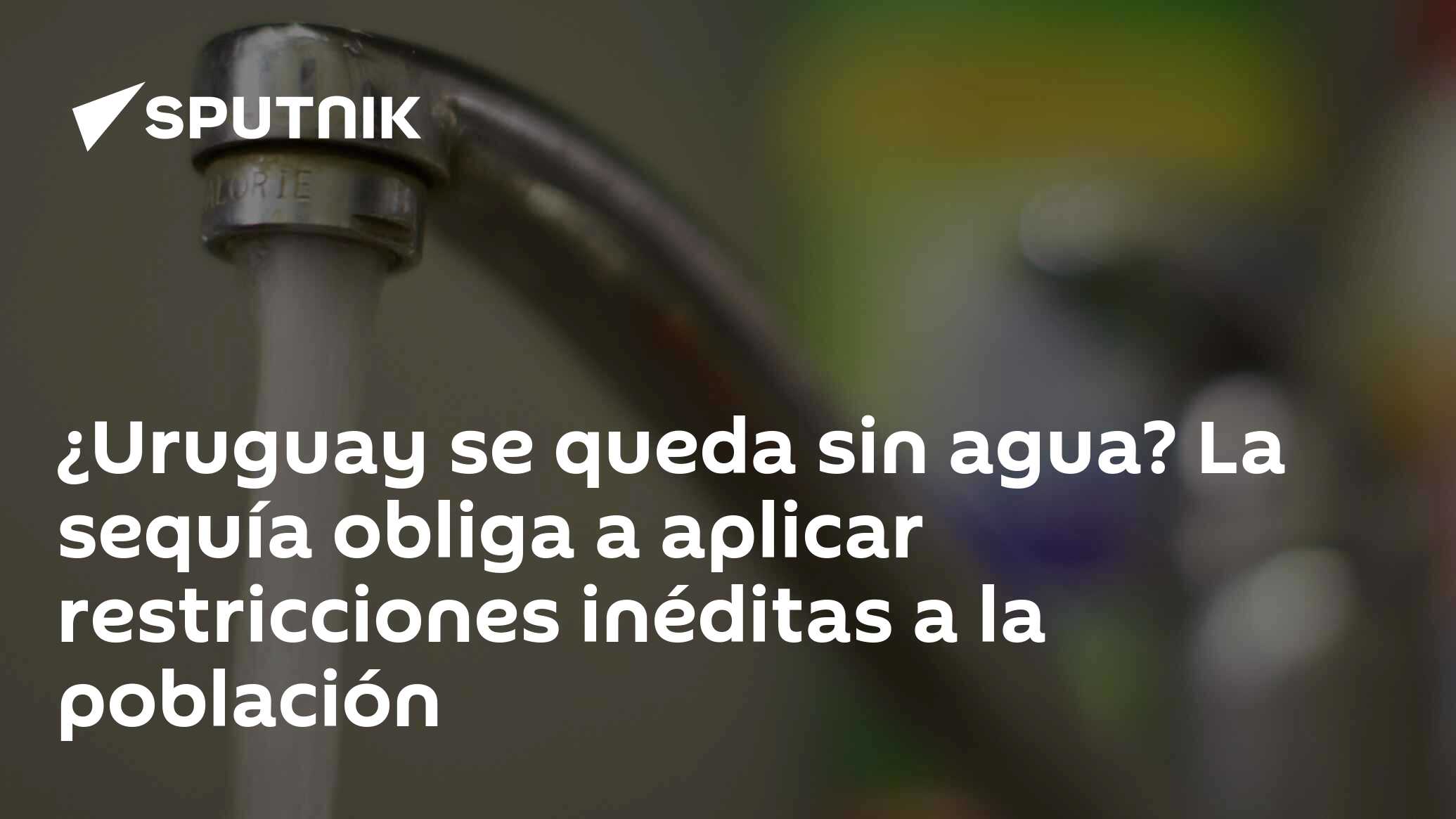 ¿uruguay Se Queda Sin Agua La Sequía Obliga A Aplicar Restricciones Inéditas A La Poblaciónemk 6017