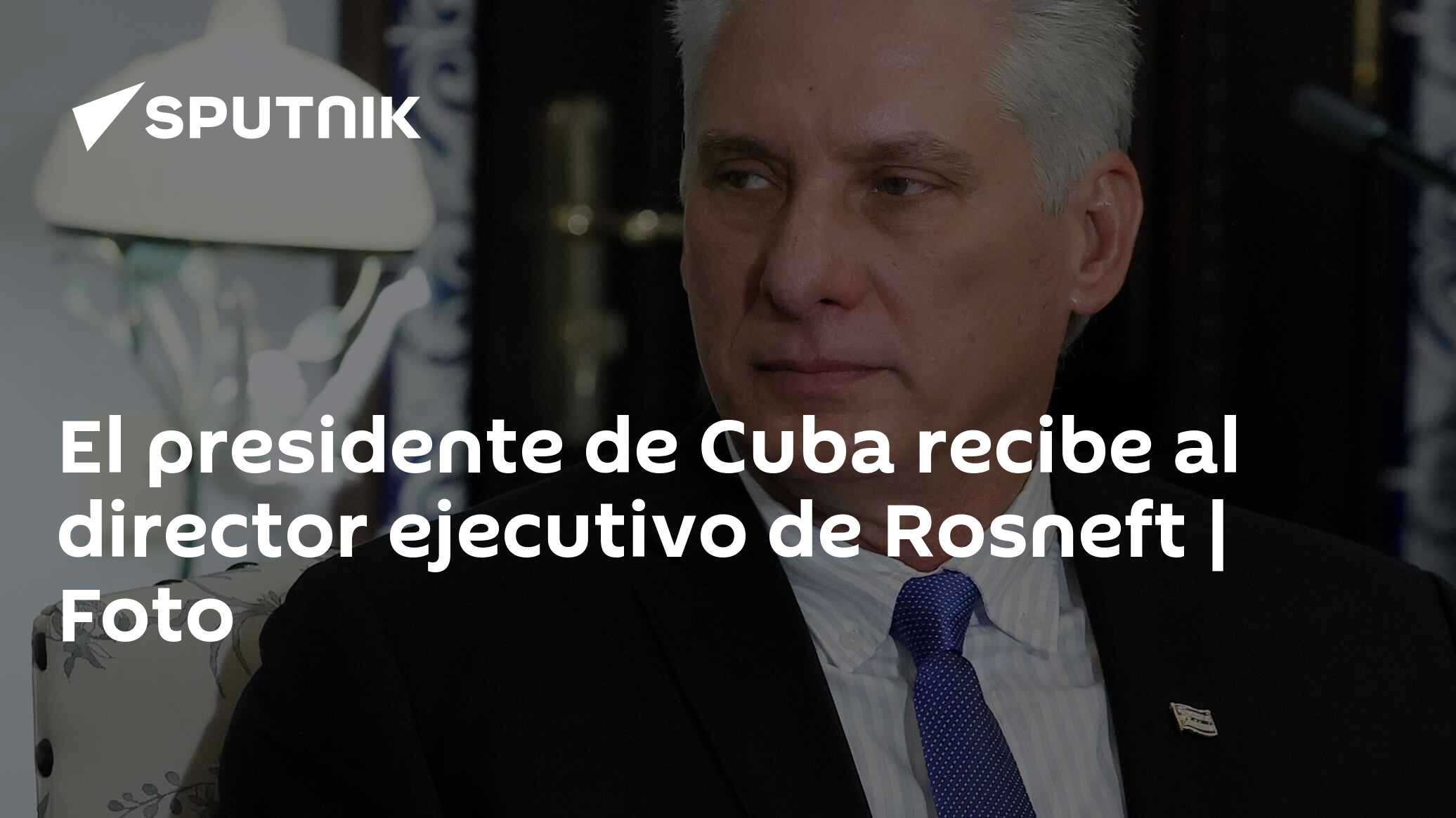 El presidente de Cuba recibe al director ejecutivo de Rosneft | Foto