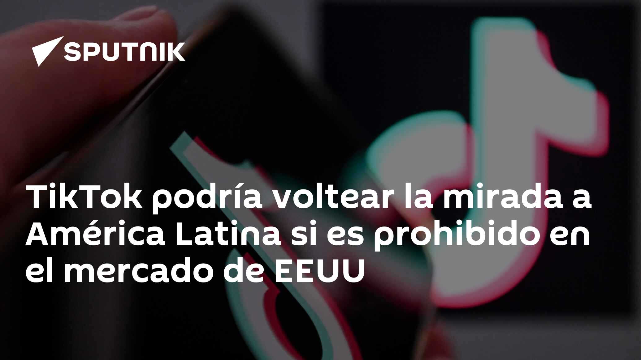 TikTok podría voltear la mirada a América Latina si es prohibido en el ...