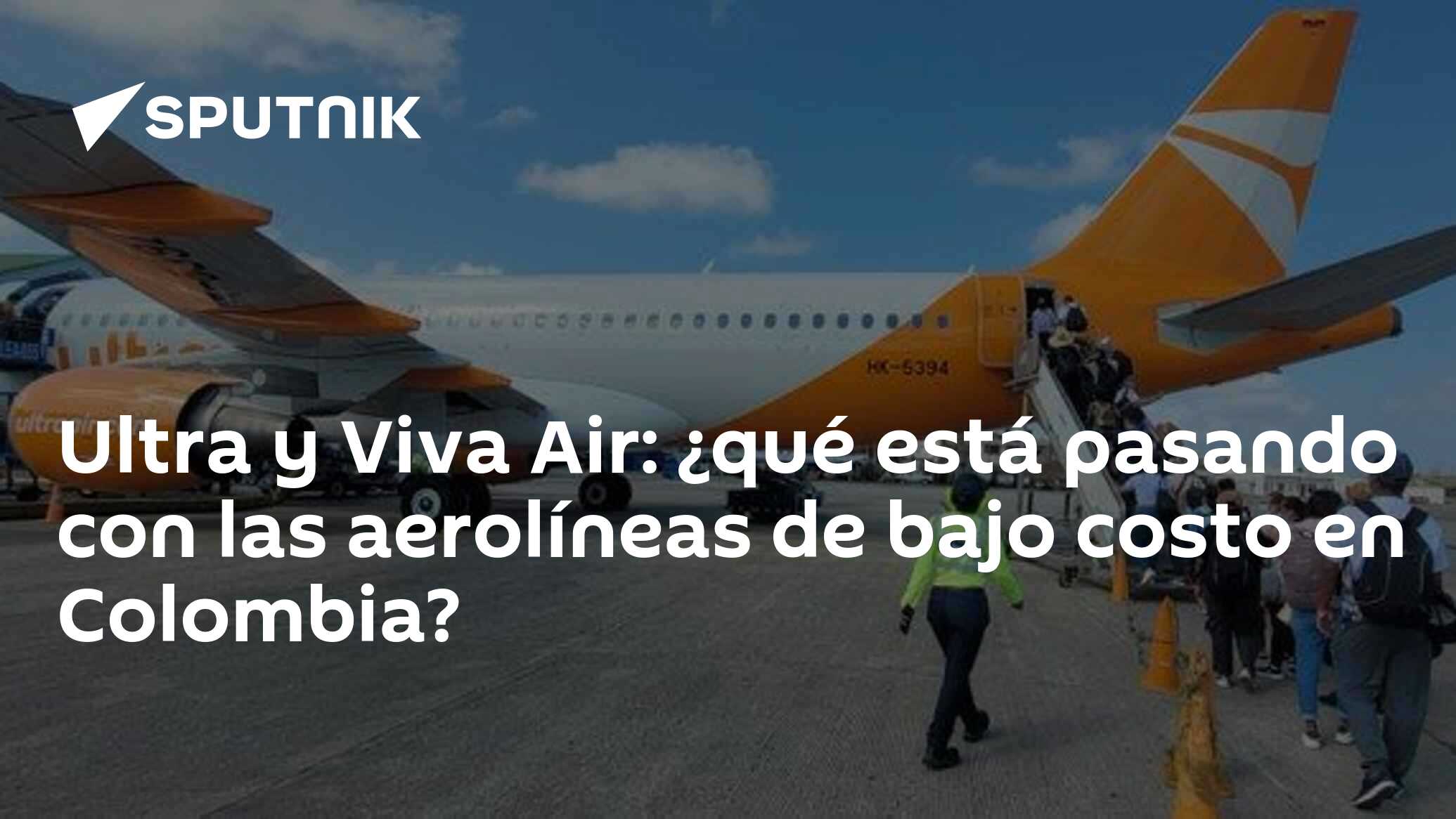 Ultra Y Viva Air: ¿qué Está Pasando Con Las Aerolíneas De Bajo Costo En ...