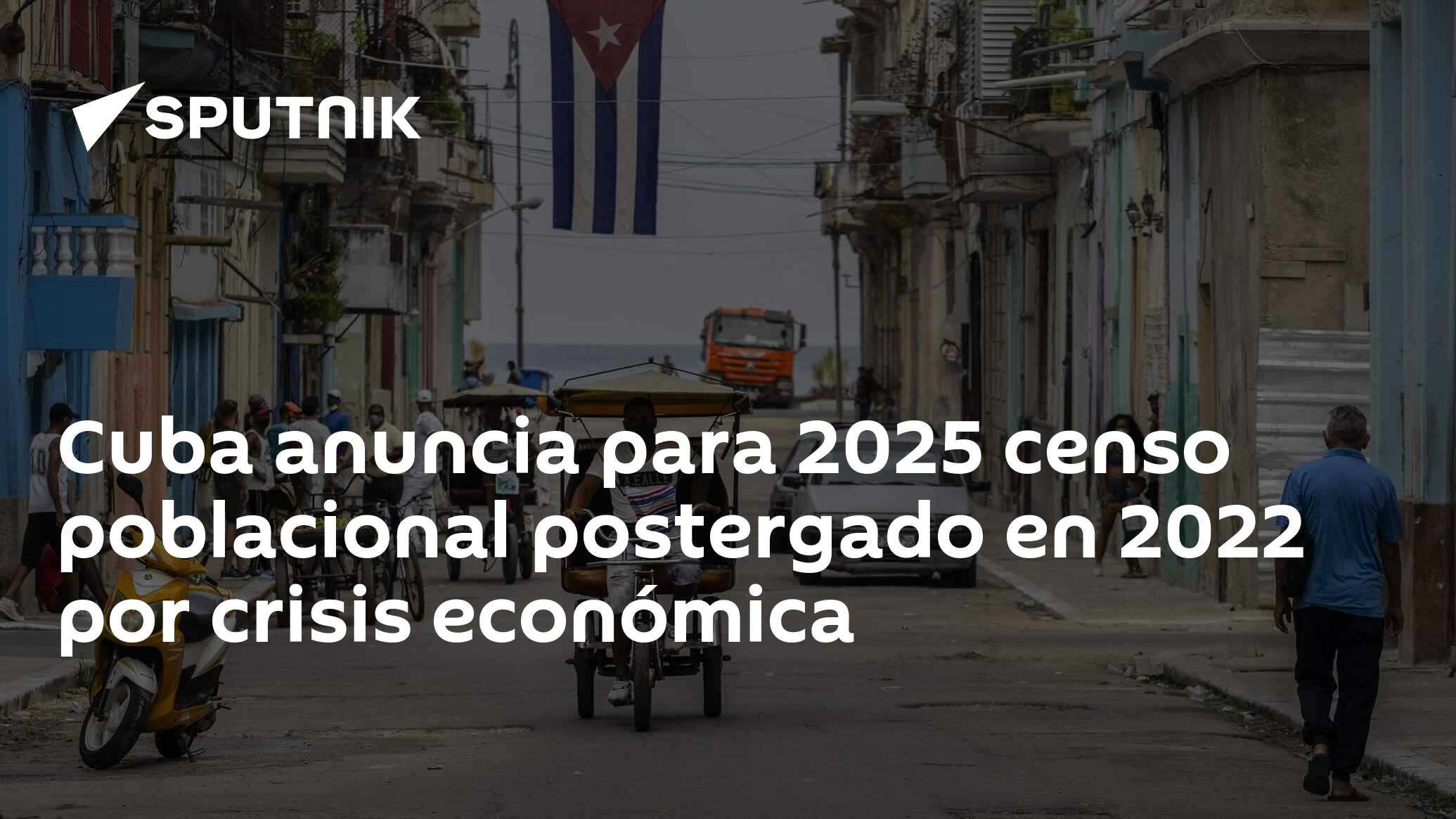 Cuba anuncia para 2025 censo poblacional postergado en 2022 por crisis