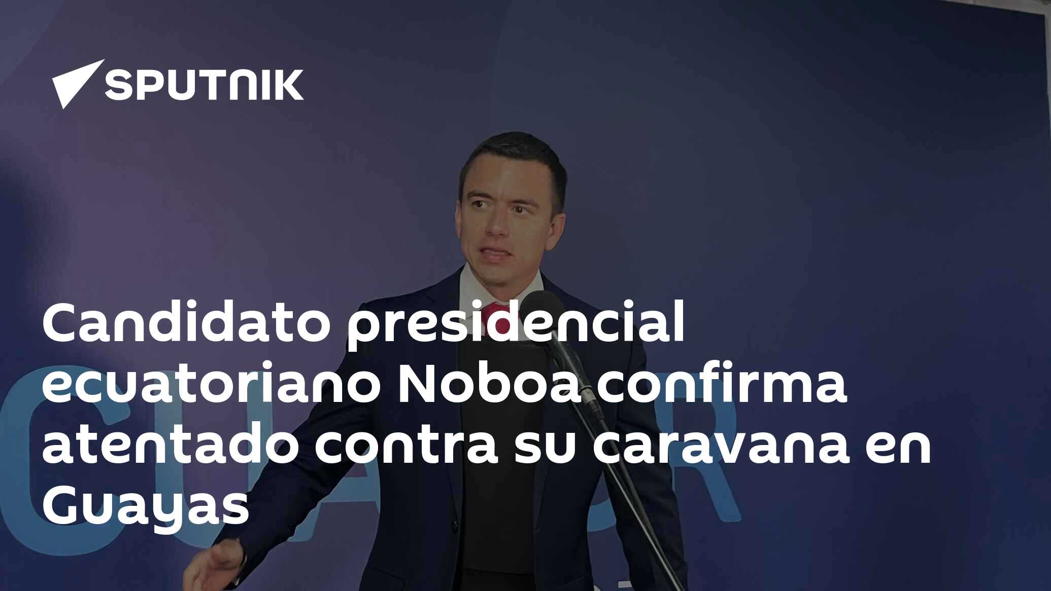 Candidato presidencial ecuatoriano Noboa confirma atentado contra