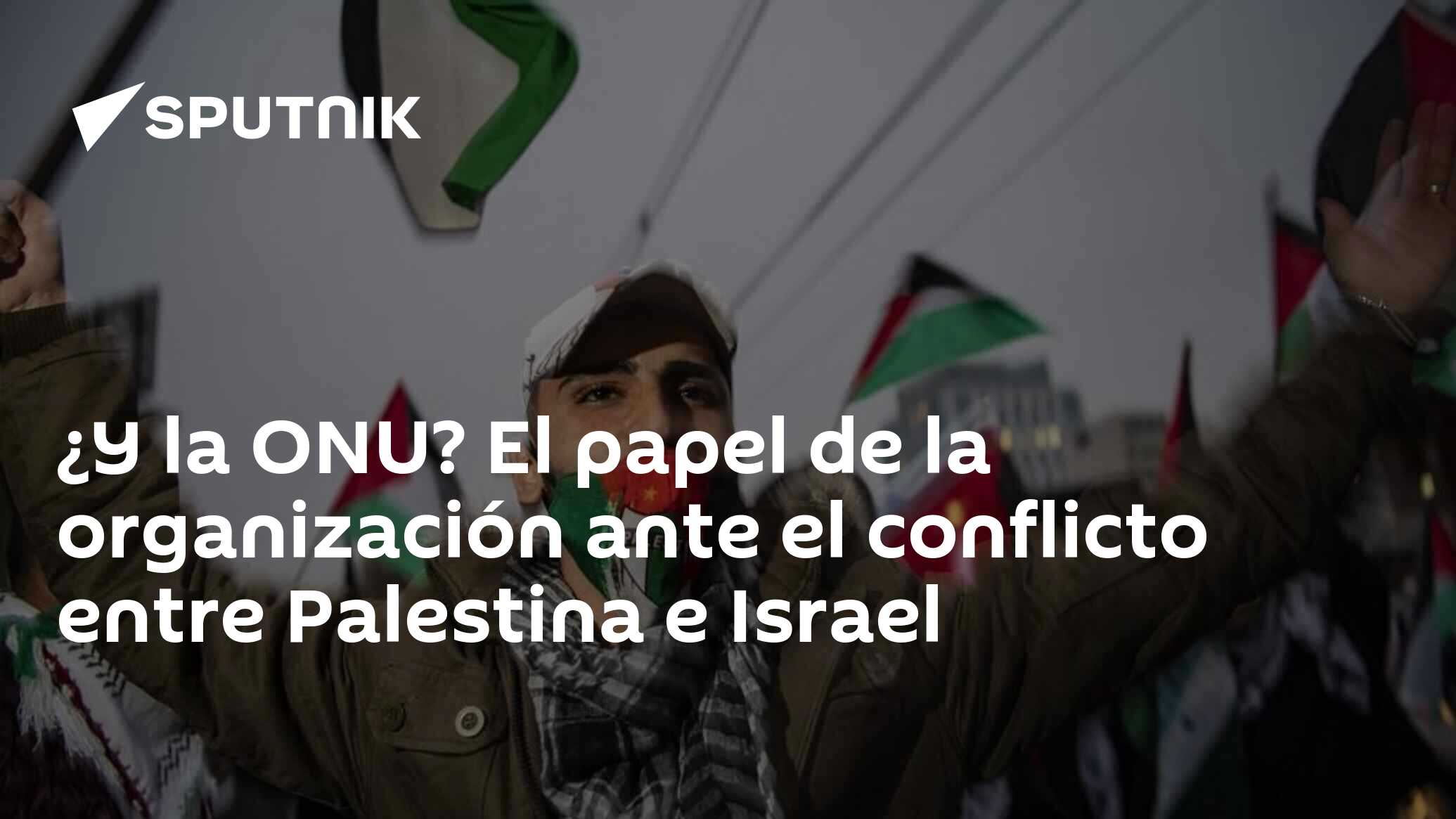 ¿Y la ONU? El papel de la organización ante el conflicto entre ...