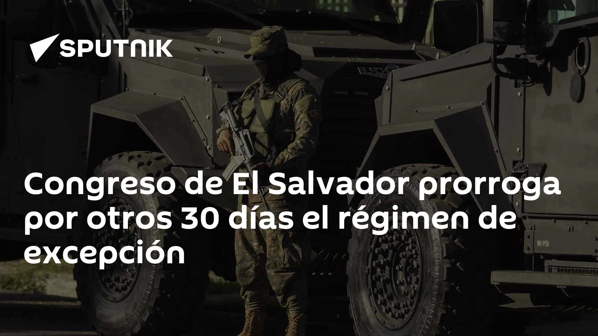 Congreso De El Salvador Prorroga Por Otros 30 Días El Régimen De Excepción 09 03 2024 Sputnik